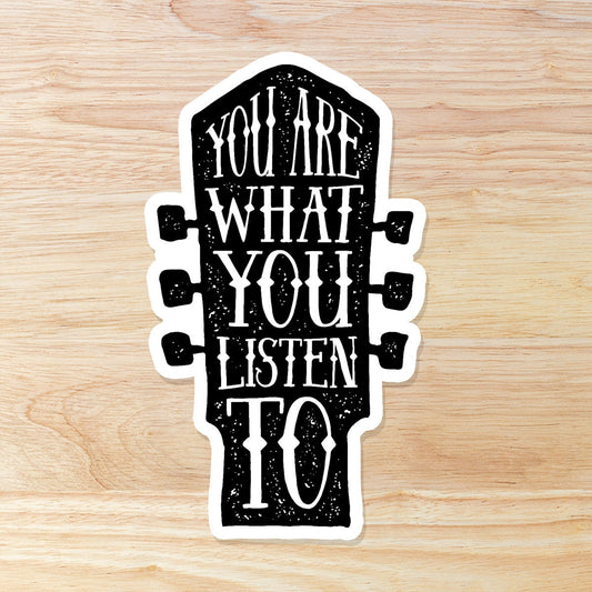 You Are What You Listen To: Waterproof Vinyl Sticker