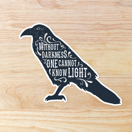 Without Darkness One Cannot Know Light Crow: Waterproof Vinyl Sticker