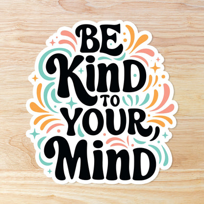 Be Kind To Your Mind waterproof sticker