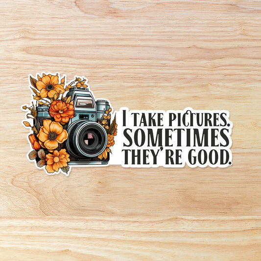 Vinyl waterproof Photography Sticker - I take pictures sometimes they’re good