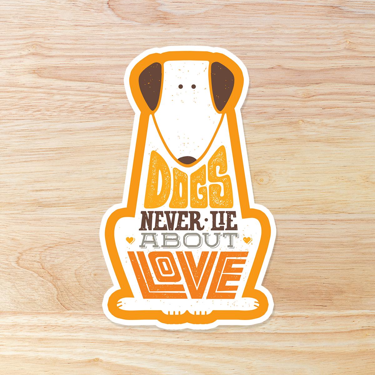 Dogs Never Lie About Love - Waterproof Vinyl Sticker
