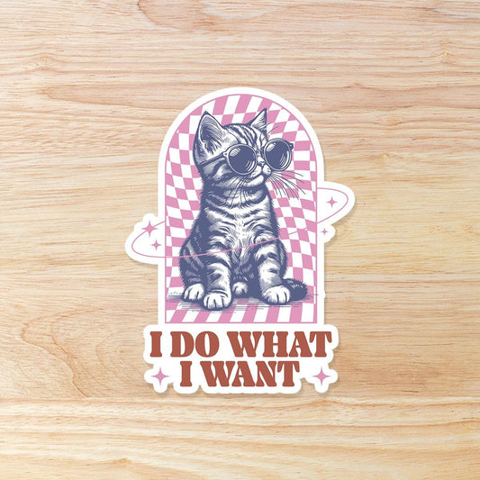I Do What I Want - funny kitten sticker cat
