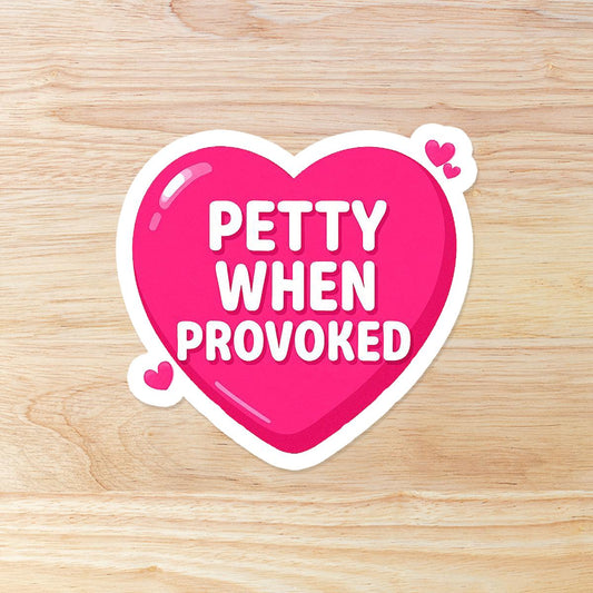 Petty When Provoked Heart: Waterproof Vinyl Sticker