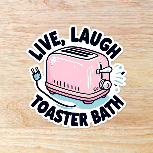Live Laugh Toaster Bath: Waterproof Vinyl Sticker