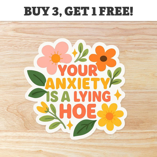 Your Anxiety is a Lying Hoe: Waterproof Vinyl Sticker