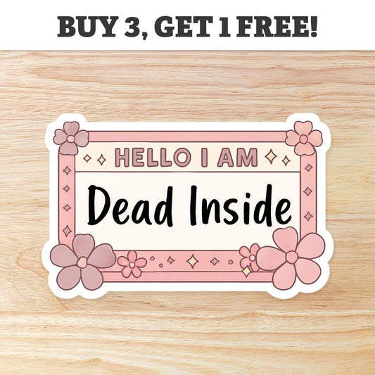 Hello, I Am Dead Inside: Waterproof Vinyl Sticker