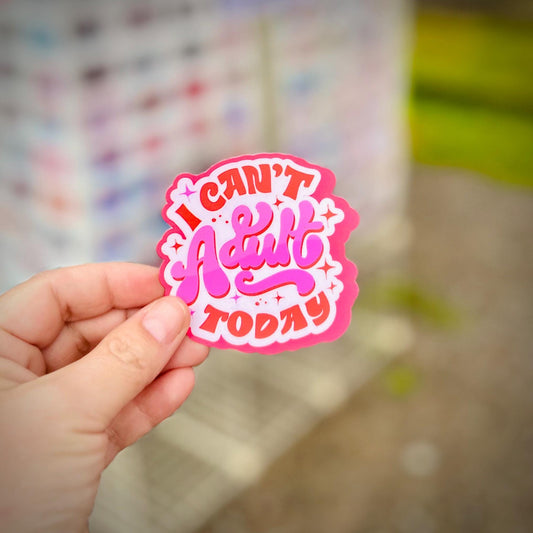 I can't adult today Sticker
