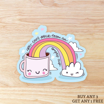 You Can't Pour From An Empty Cup: Waterproof Vinyl Sticker