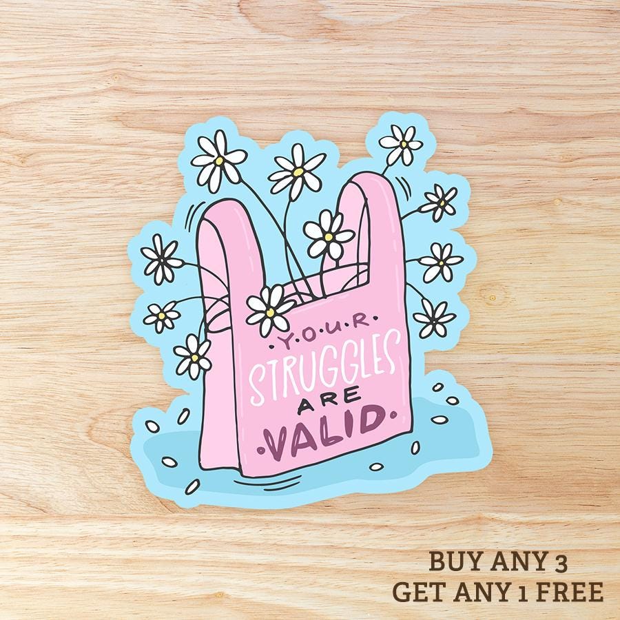 Your Struggles Are Valid: Waterproof Vinyl Sticker