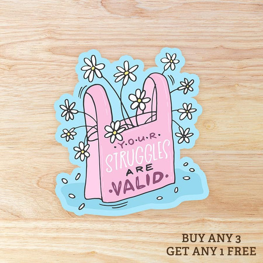 Your Struggles Are Valid: Waterproof Vinyl Sticker
