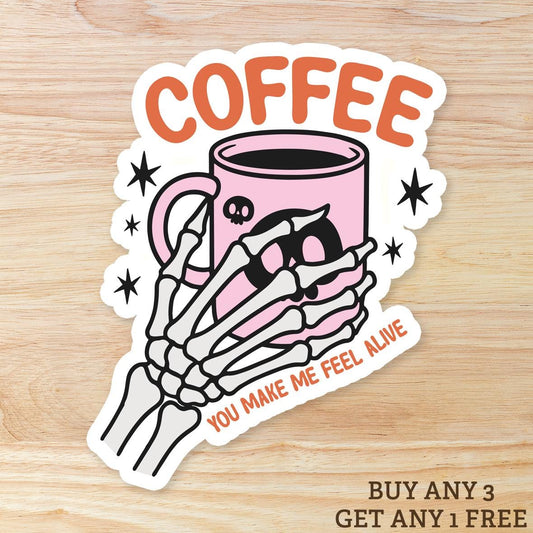 Coffee you make me feel alive WATERPROOF STICKER