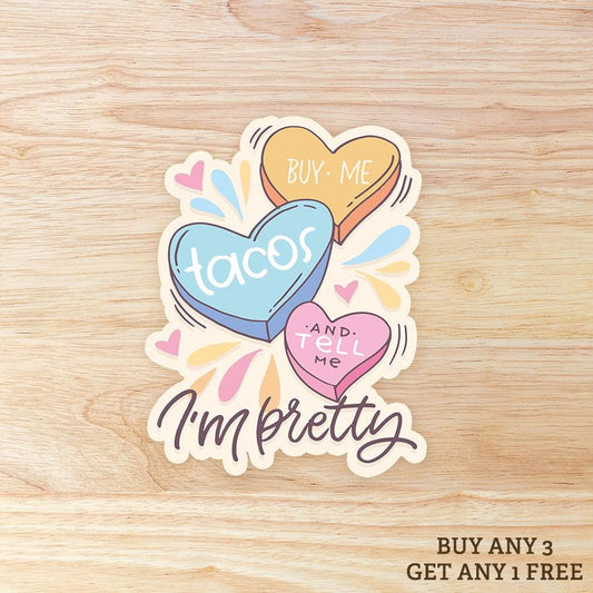Buy me tacos and tell me I'm pretty: Waterproof Vinyl Sticker