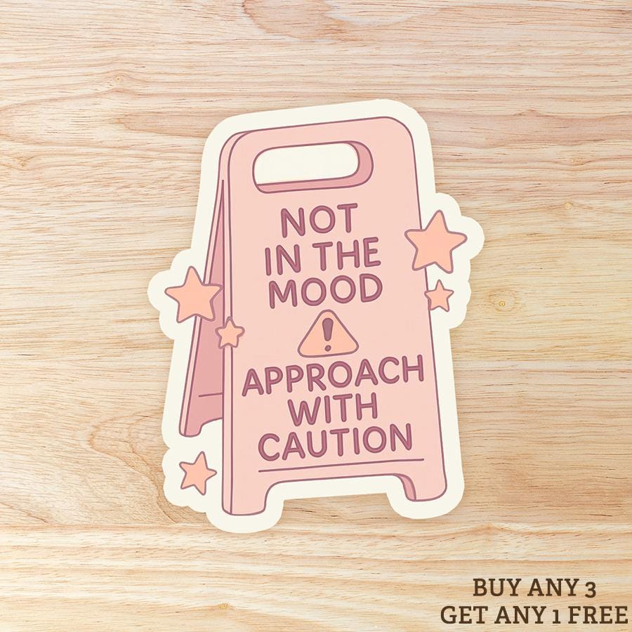 Not in the Mood Approach With Caution: Waterproof Vinyl Sticker