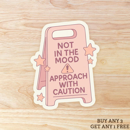 Not in the Mood Approach With Caution: Waterproof Vinyl Sticker