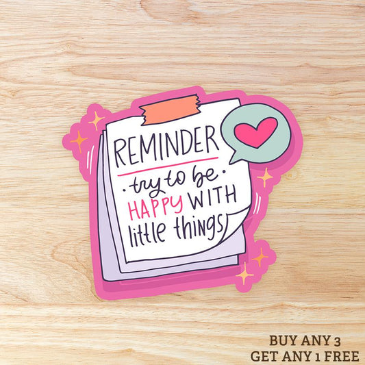 Reminder Try To Be Happy With Little Things: Waterproof Vinyl Sticker