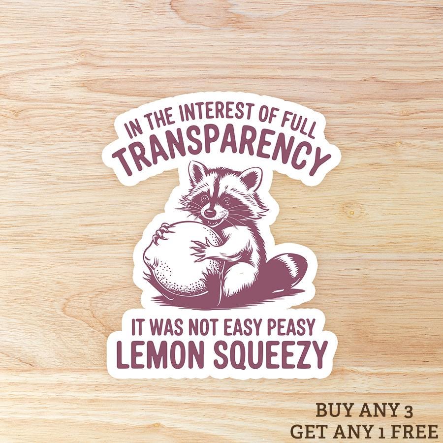 Funny Raccoon Sticker: It Was Not Easy Peasy Lemon Squeezy - Waterproof Vinyl
