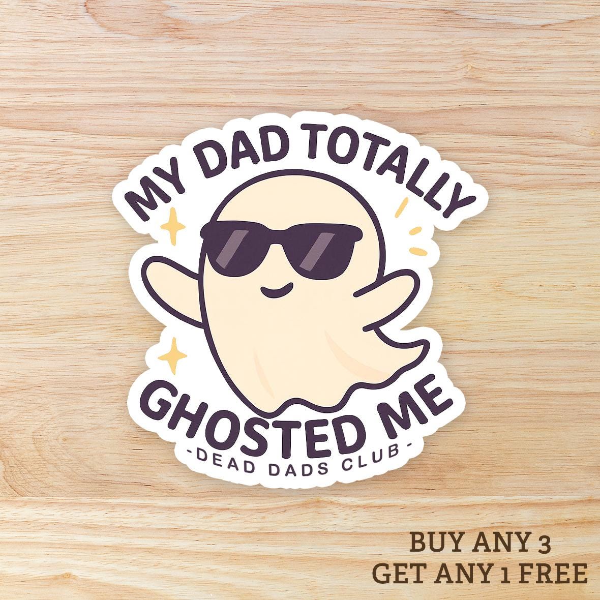 My dad totally ghosted me WATERPROOF Sticker - Dead Dads Club