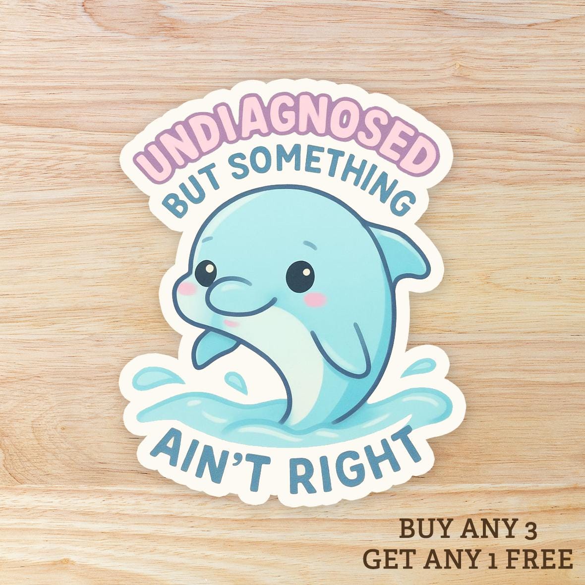 Undiagnosed but something ain't right WATERPROOF Sticker