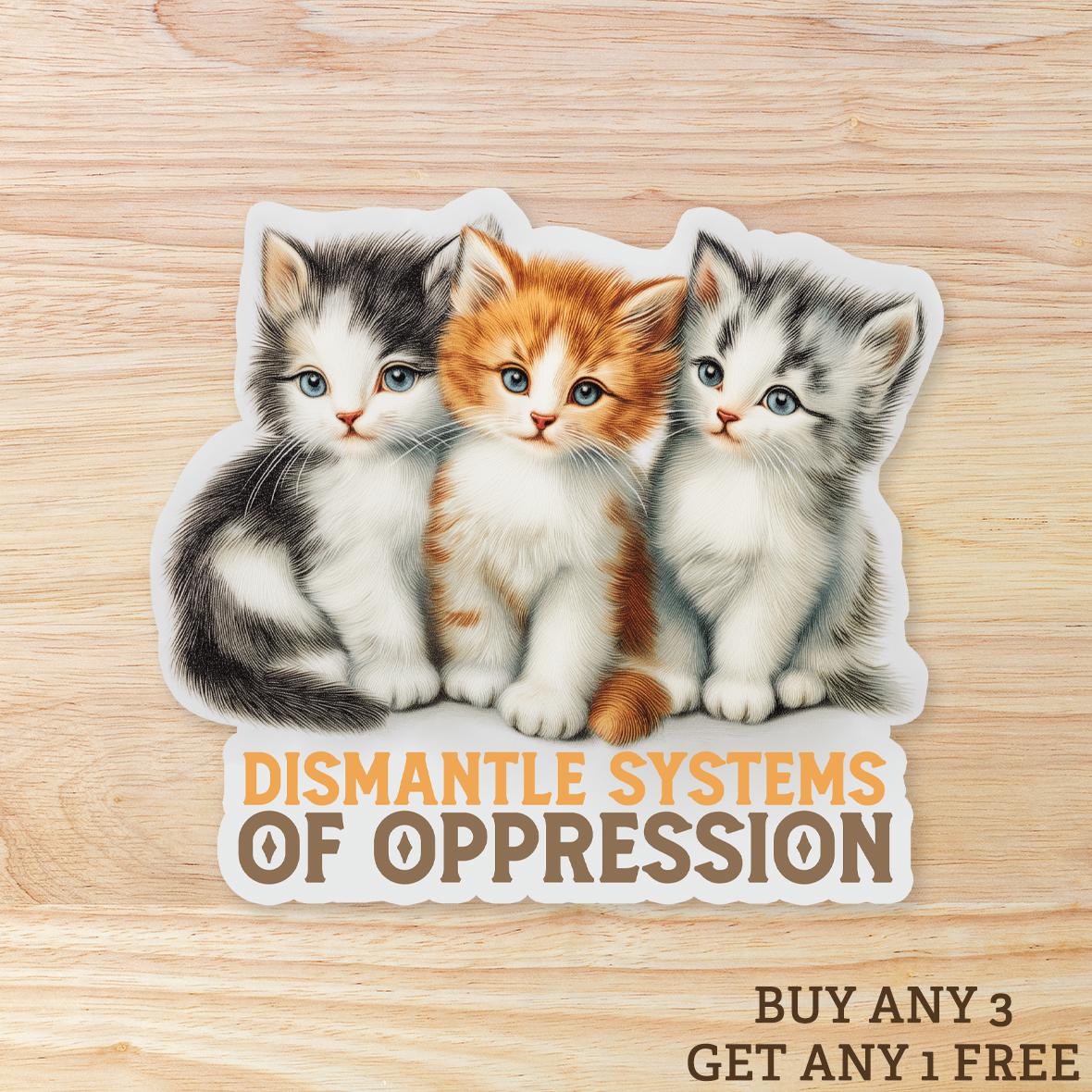 Dismantle Systems of Oppression Sticker Kittens : Social Justice Activist, Laptop Decal