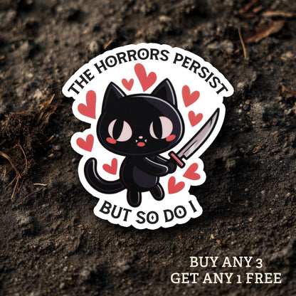 The Horrors Persist But So Do I cat WATERPROOF Sticker