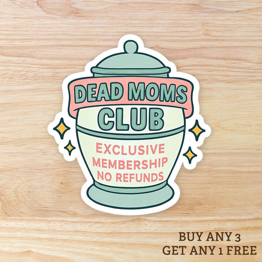 Dead Moms Club WATERPROOF Sticker - Exclusive membership no refunds