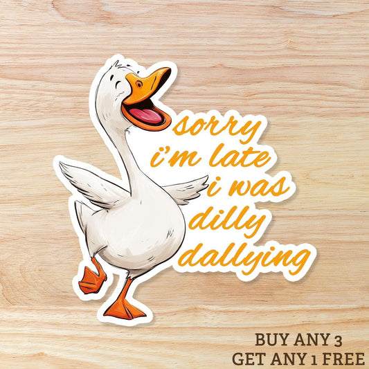 Funny Goose Waterproof Sticker: Dilly Dallying Silly Goose
