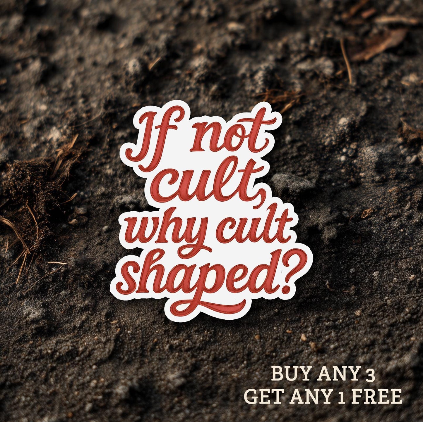 If Not Cult Why Cult Shaped WATERPROOF Sticker, FDT