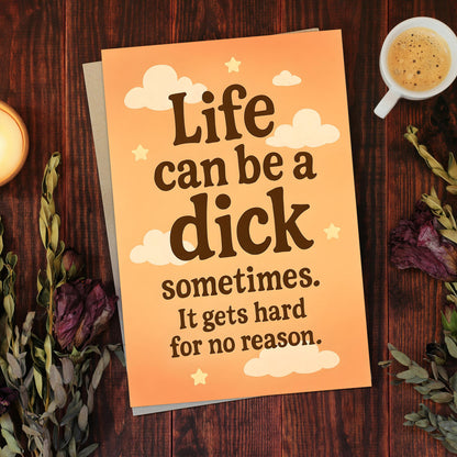 Life Can Be A Dick Funny Card