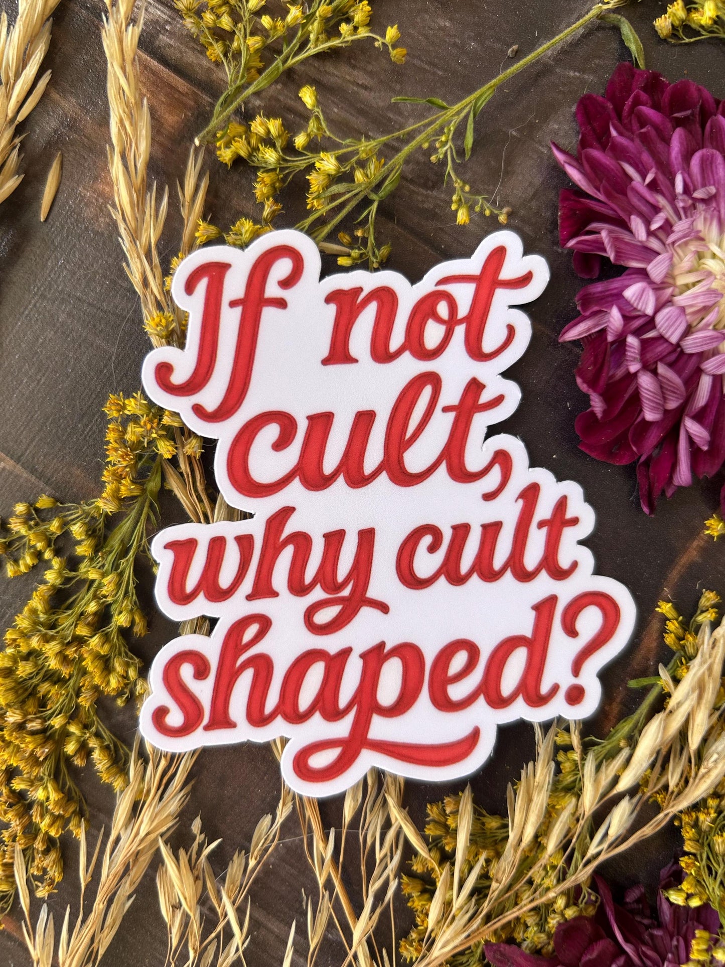 If Not Cult Why Cult Shaped WATERPROOF Sticker, FDT