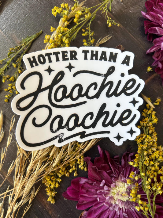Hotter Than A Hoochie Coochie: Waterproof Vinyl Sticker