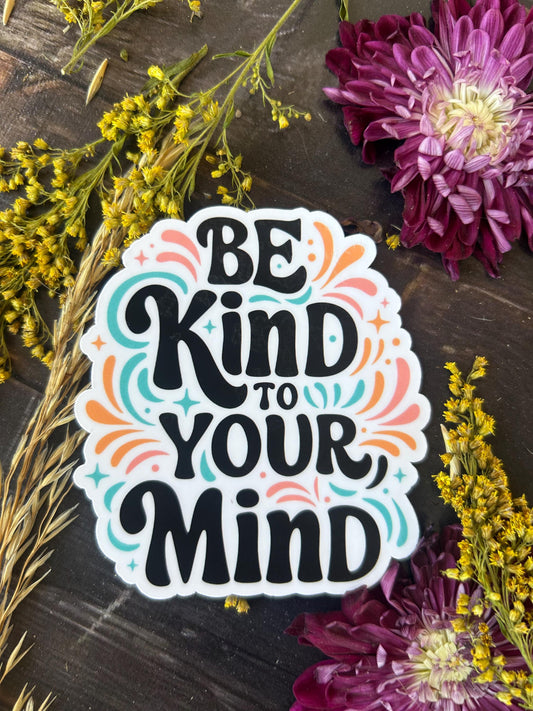 Be Kind To Your Mind waterproof sticker