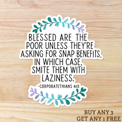 Blessed Are The Poor Unless They Ask for SNAP Benefits: Vinyl WATERPROOF Sticker