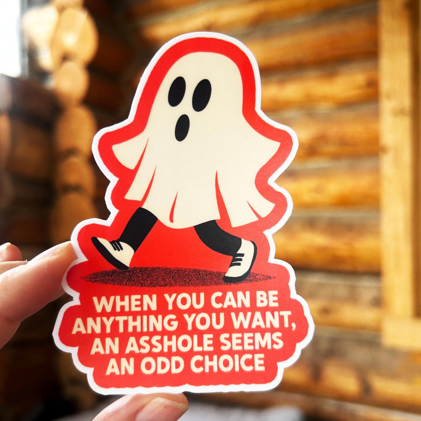 When you can be anything, An Asshole is an Odd Choice: Vinyl WATERPROOF Sticker