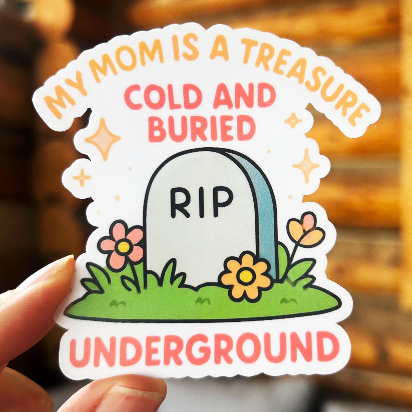 Dead Moms Club - My Mom is a Treasure Cold and Buried Underground : Vinyl WATERPROOF Sticker