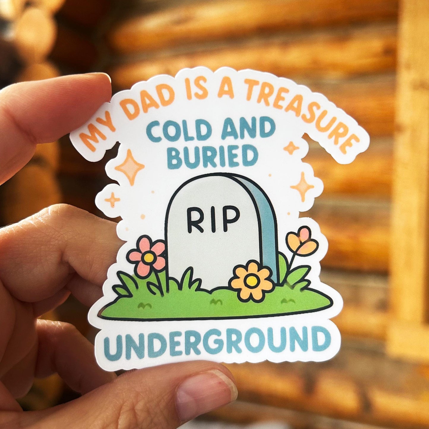 Dead Dads Club - My Dad is a Treasure Cold and Buried Underground : Vinyl WATERPROOF Sticker