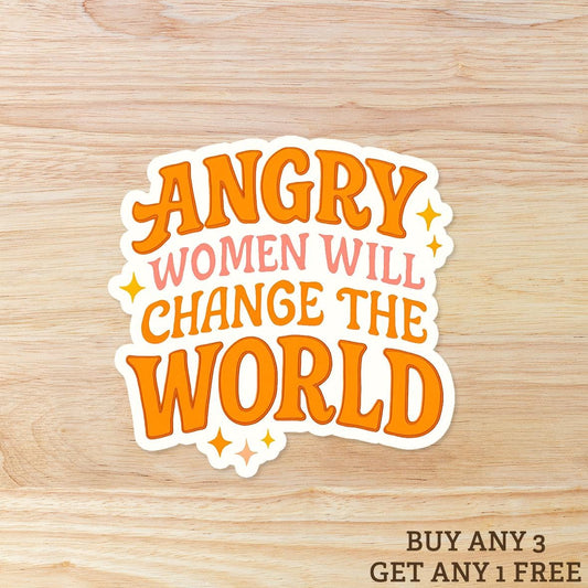 Angry Women Will Change The World: Vinyl WATERPROOF Sticker