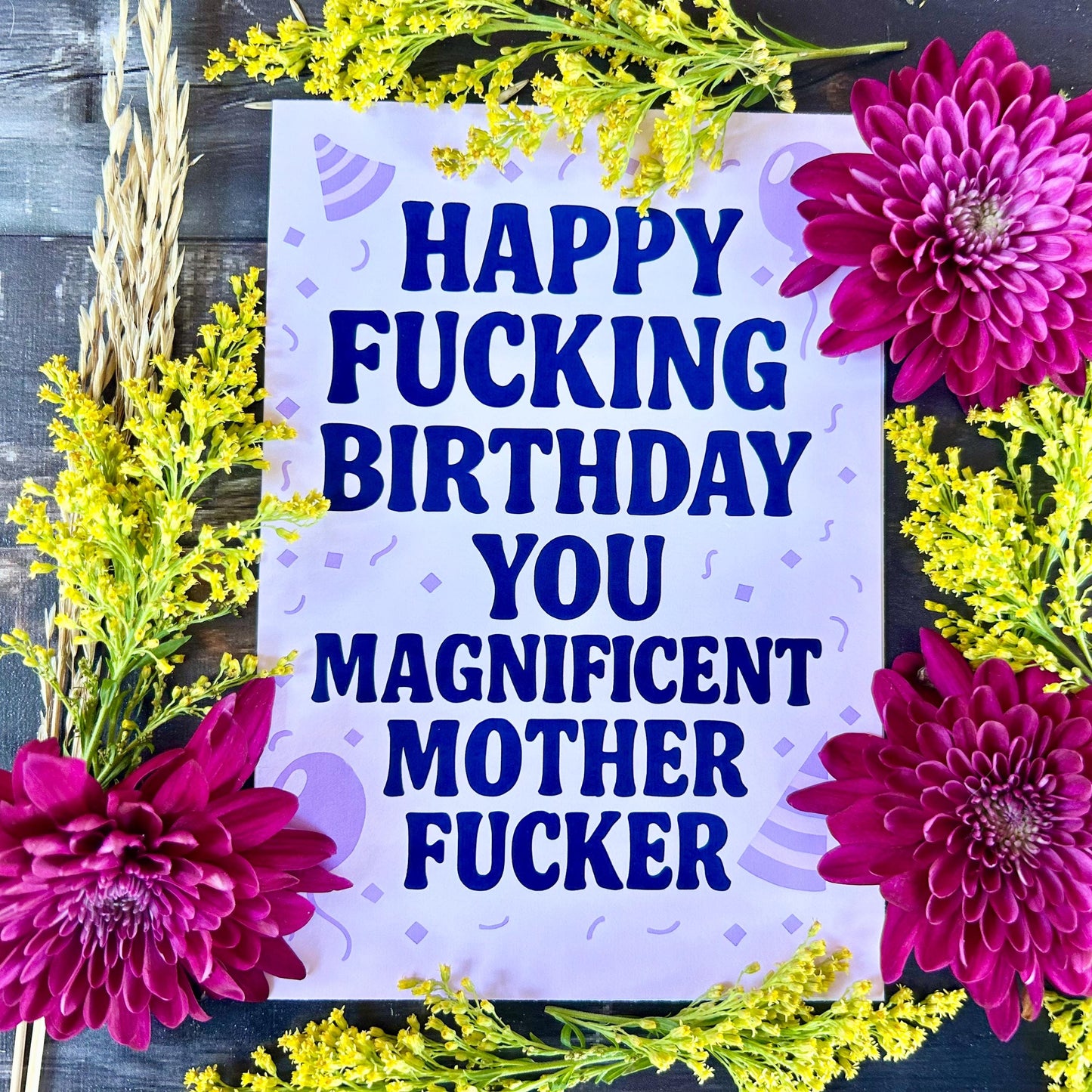 Birthday Card - "Happy Fucking Birthday You Magnificat Mother Fucker"