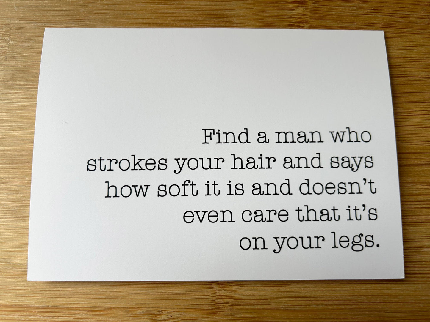 Find a Man Who Strokes Your Hair: Funny Just Because Greeting Card