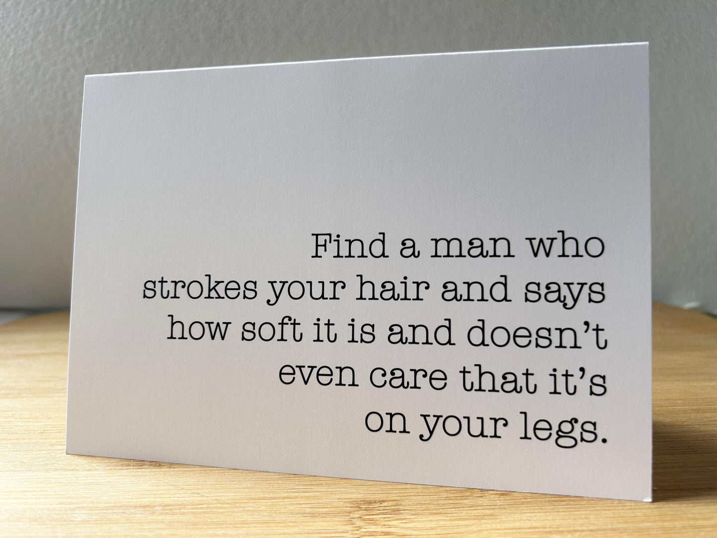 Find a Man Who Strokes Your Hair: Funny Just Because Greeting Card