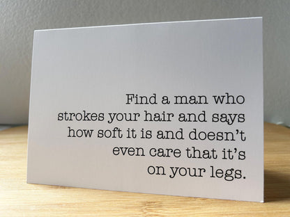 Find a Man Who Strokes Your Hair: Funny Just Because Greeting Card