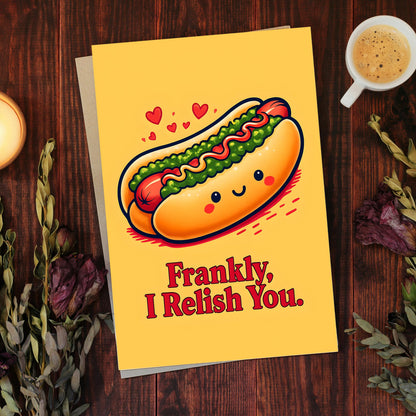 Frankly, I Relish You - Punny Greeting Card