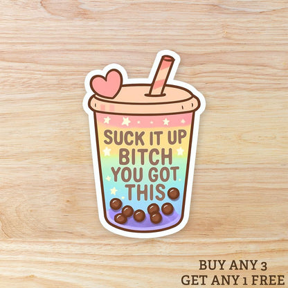 Suck It Up Bitch You Got This: Waterproof Vinyl Sticker