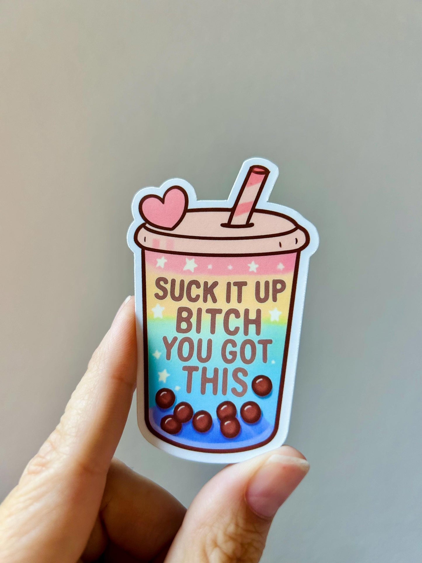 Suck It Up Bitch You Got This: Waterproof Vinyl Sticker