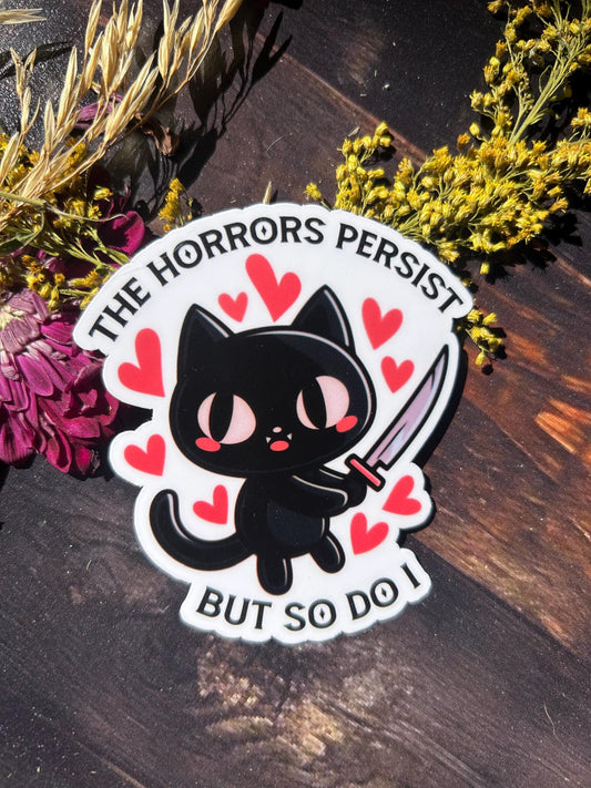 The Horrors Persist But So Do I cat WATERPROOF Sticker