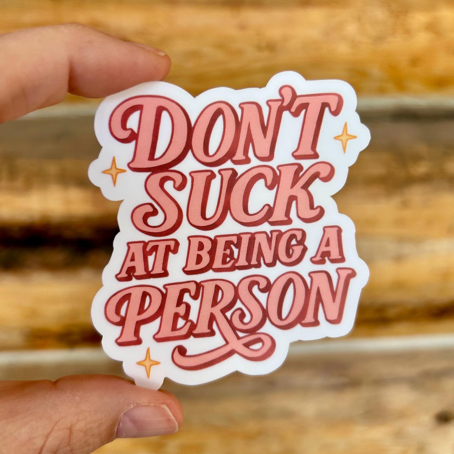 Don't Suck at Being a Person: Waterproof Vinyl Sticker