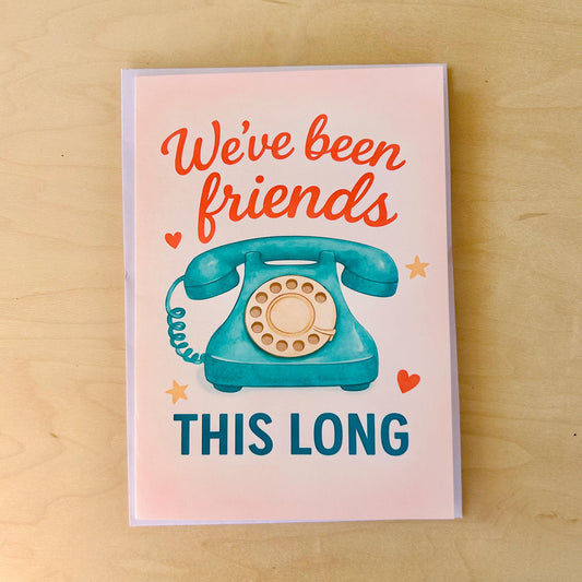 We've Been Friends This Long -  Funny Card