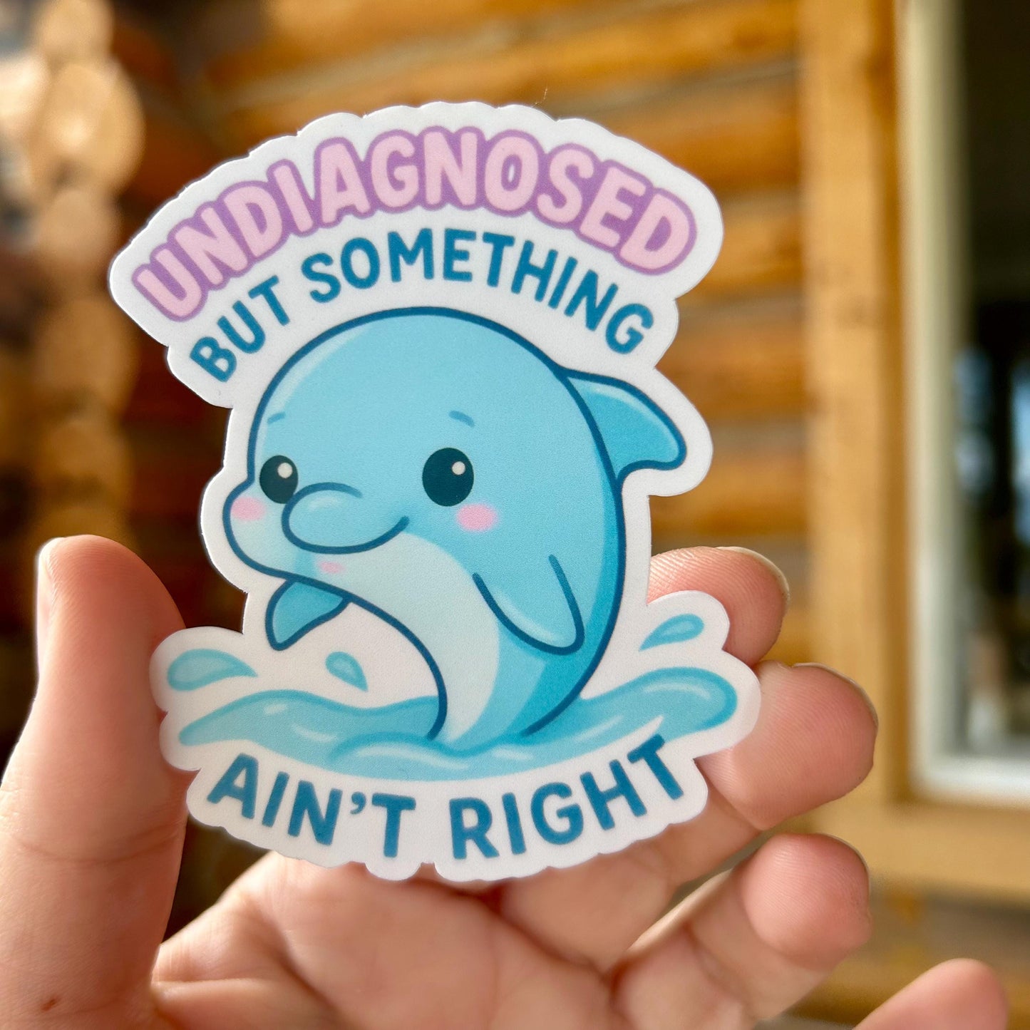 Undiagnosed but something ain't right WATERPROOF Sticker