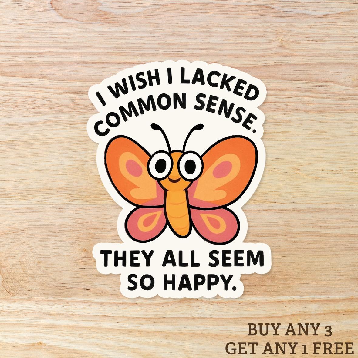 I Wish I Lacked Common Sense: Vinyl WATERPROOF Sticker