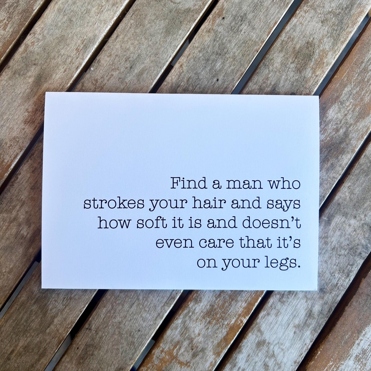 Find a Man Who Strokes Your Hair: Funny Just Because Greeting Card