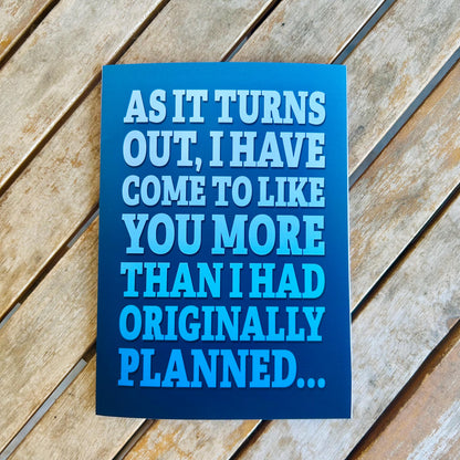 Funny Love Card: I Like You More Than Planned - Anniversary Card